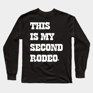 This Is My Second Rodeo v4 Long Sleeve T-Shirt